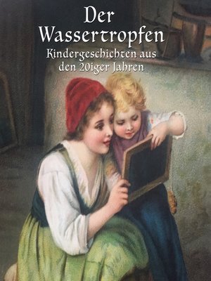 cover image of Der Wassertropfen--Kindergeschichten aus den 20er Jahren